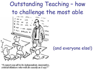 Outstanding Teaching – how to challenge the most able (and everyone else!) 