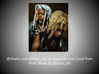 @Jihatsu and @Kadu_out as Sephiroth and Cloud from
FFVII. Photo by @Alive_alf.
 
