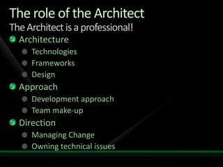 The role of the ArchitectThe Architect is a professional!<br />Architecture<br />Technologies<br />Frameworks<br />Design<...