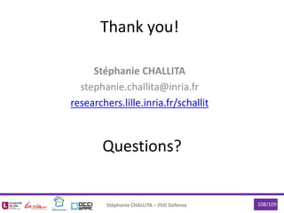 Stéphanie CHALLITA
stephanie.challita@inria.fr
researchers.lille.inria.fr/schallit
Stéphanie CHALLITA – PhD Defense 108/109
Thank you!
Questions?
 
