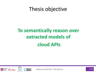 7/109
To semantically reason over
extracted models of
cloud APIs
Stéphanie CHALLITA – PhD Defense
Thesis objective
 