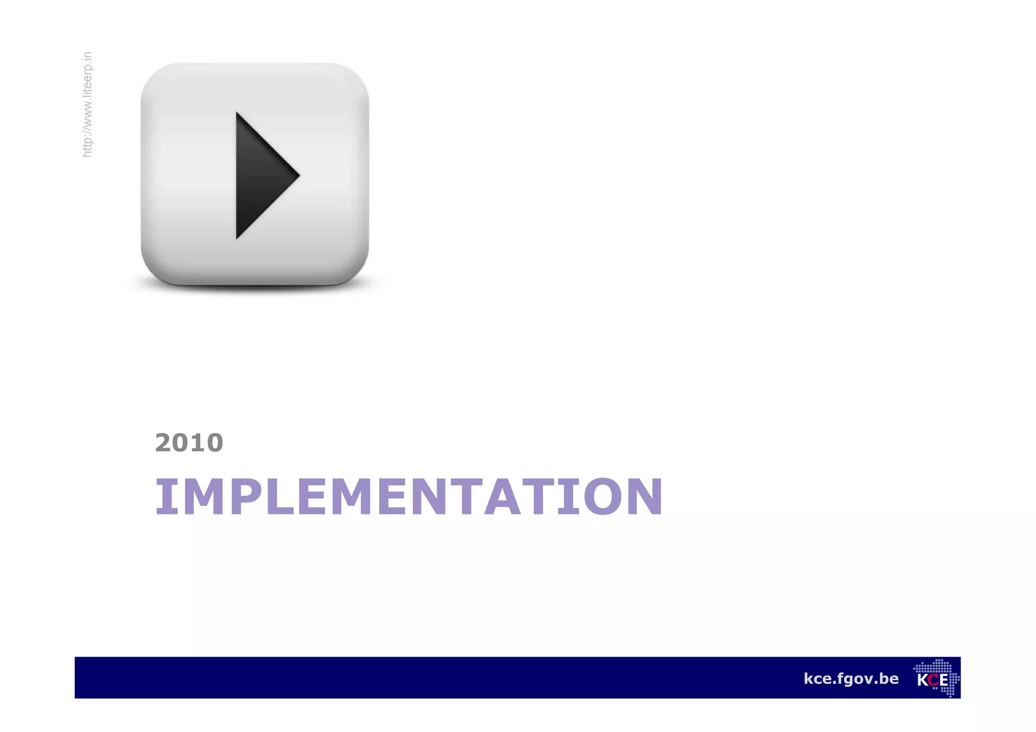 kce.fgov.be
IMPLEMENTATION
2010
http://www.liteerp.in
 