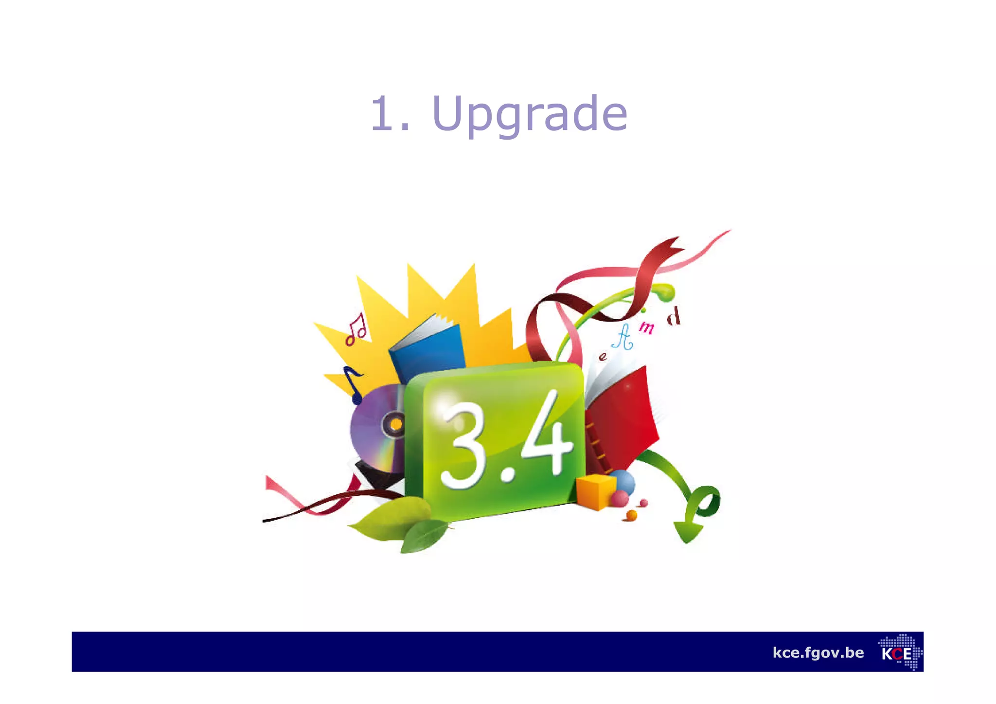 kce.fgov.be
1. Upgrade
 