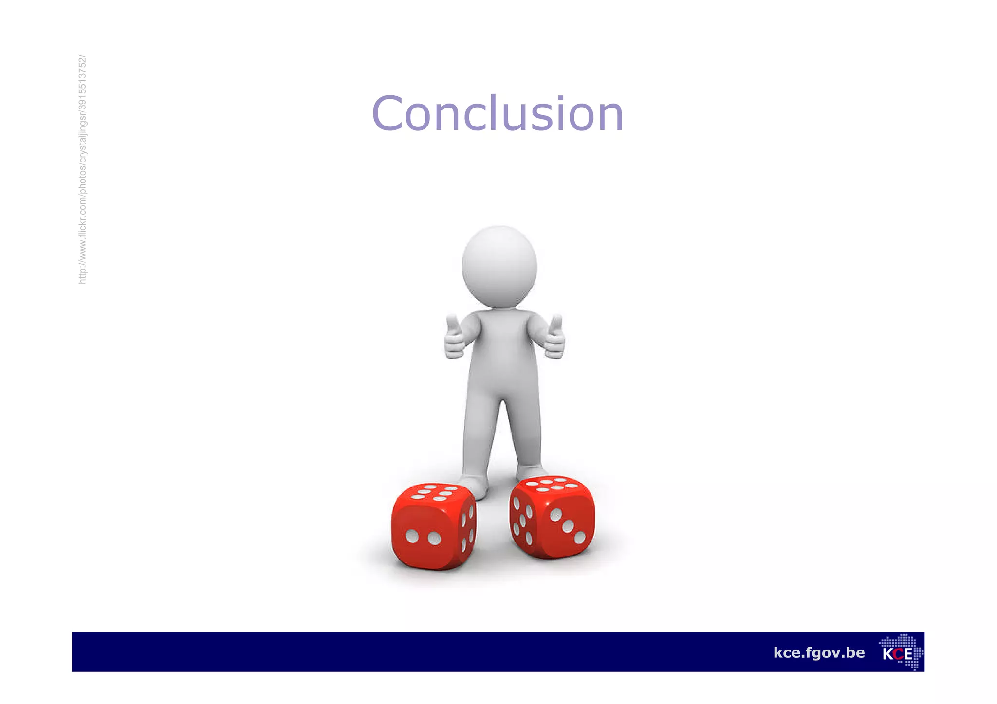 kce.fgov.be
Conclusion
http://www.flickr.com/photos/crystaljingsr/3915513752/
 