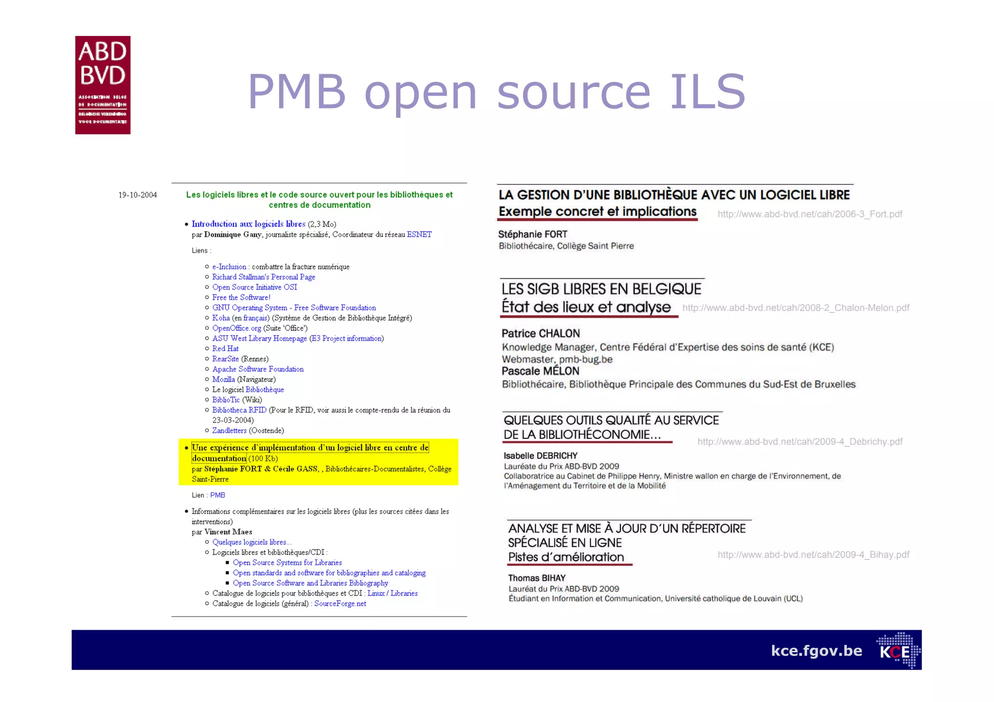 kce.fgov.be
PMB open source ILS
http://www.abd-bvd.net/cah/2006-3_Fort.pdf
http://www.abd-bvd.net/cah/2008-2_Chalon-Melon.pdf
http://www.abd-bvd.net/cah/2009-4_Debrichy.pdf
http://www.abd-bvd.net/cah/2009-4_Bihay.pdf
 
