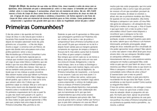 Primeiras Comunhões?
O dia tão solene e tão querido da Festa do
Corpo de Deus é o dia natural para receber a
Eucaristia. Pelo mundo fora são muitos os que
depois de iniciados saboreiam neste dia, pela
primeira vez, a Eucaristia – o Pão dos Anjos.
(Conto a seguir a conversa com um Pároco, de
quem não dúvido nem uma palavra nem a boa
prática pastoral e amor a Jesus:)
Não há dúvida que a Primeria Comunhão é uma
festa, que é um dia muito especial para as
crianças que recebem Jesus pela primeira vez. Até
um cego vê que estão felizes e rediantes, que são
lindas e que nos seus olhos brilham luzinhas que
só brilham nos olhos das crianças. Claro que os
nervos também estão presentes e que há neles a
ilusão que só nas crianças se pode encontrar.
Mas existem muitas coisas que falham na Primeira
Comunhão. Lamentavelmente. Não é daqui que se
atiram pedras, que a atirar-se o mais certo seria
que caíssem sobre nós. É óbvio que não
podemos culpar as crianças. Mas já é certo que a
forma como vivem este dia depende mais da
maneira como o receberam dos adultos.
Os primeiros responsáveis da fé são os pais! Se
os pais não vivem nem passam a fé, quem o
poderá fazer? Chegados ao dia solene do Corpo
de Deus todos os pais querem apresentar o filho
para que cumpra mais uma etapa da vida: a
Primeira Comunhão. Mas, permita-se-me:
Corpo de Deus. No declinar da sua vida, na Última Ceia, Jesus reunido à volta da mesa com os
Apóstolos, disse (tomando um pão e abençoando-o): «Isto é o meu corpo»; (e tomando um cálice com
vinho): «Isto é o meu Sangue». E acrescentou: «Fazei isto em memória de mim». No séc. XIII (1269)
nasceu a Festa do Corpo de Deus como forma de exaltar a Presença eucarística de Jesus no meio de
nós. A Igreja de Jesus sempre entendeu e celebrou a Eucaristia e de forma especial a da Festa do
Corpo de Deus como um memorial do imenso benefício para os fiéis cristãos. Como poderemos nós
compreender e agradecer tão grande dom que nos é dado na fragilidade visível do pão e vinho?
Poderão os pais sem fé apresentar os filhos para
que comunguem a primeira vez? Podemos nós
ser cristãos só de nome e não de prática e
compromisso? Será a Primeira Comunhão só um
acto social? Os pais que entraram no rio da fé e
depois foram saindo para as margens gostarão
certamente de regressar de tempos a tempos à
frescura da fé, mas valerá a pena fazê-lo levando
lá os filhos só para cumprir a tradição?
Nos tempos que correm cada vez se vai menos à
Missa, sinal que a Missa não entra em nós nem
nos envia em missão. Antigamente, e não há
muito tempo, claro, ia-se todos os Domingos e
Dias Santos (que eram muitos). Agora, com sorte,
vai-se quatro vezes: No dia do Baptismo, da
Primeira Comunhão, do Casamento... e no funeral,
se nos levarem. Cada vez será mais assim. E é
óbvio que se à Missa não vamos, vamos para
algum outro lugar que nos mandam!, logo valerá
a pena empreender o esforço da tradição para
levar as crianças à Primeira Comunhão?
Talvez seja uma atitude hipócrita e mal pensada.
Talvez se devesse exigir mais colaboração dos
pais na transmissão da fé, por que bem
compreendemos que umas curtas sessões
semanais da catequese para pouco dão. Não
seria de pensar bem e actuar melhor, por forma a
que os pais dêm catequese em casa aos filhos?
Eu sei que existem tentativas e sobressaltos, que
muitos pais não estão preparados, que iria custar
um bocadinho. Mas o certo é que eles precisam
de renovar a fé em que acreditam, precisam de
renovar conteúdos, de deixar-se envolver, e,
afinal, eles são os primeiros modelos dos filhos.
De quando em vez oiço desabafos: «Na minha
Paróquia a catequese é um caos!»; «O meu filho
não gosta da catequese.»; «A catequista do meu
filho já foi a minha e de meu pai...». Pois é! Quem
é que quer bater com a mão no peito e fazer
uma análise crítica? Quem estará disposto a
reconhecer que a catequese se faz com
proximidade, acolhimento, coordenação,
aceitação, oração e entrega? Quantos, para além
do nome, sabem que o seu Pároco é um homem
interessante, profundo, preocupado, alegre
amigo de Jesus, seduzido por Ele e encantado de
Lhe poder apresentar novos amigos? Não sabem,
e como não sabem é mais difícil atrair para Jesus
através dele e da sua catequese. Benditas sejam
as catequistas velhinhas e cansadas!
Honestamente não sei se a não existirem existiria
catequese em muitas a paróquias! Mas, onde
estão os pais que em casa falem de Jesus e seus
mistérios aos filhos? Onde estão os que levem os
filhos à catequese e celebrem com eles a fé em
comunidade como reflexo do amor a Deus?
(E bastará bater com a mão no peito?)
Sempre que posso chamo os pais para dentro,
recordando-me do que dizia São Paulo: «Como
acreditarão se não tiverem ouvido? Como ouvirão
se ninguém lhes falar?»
É hora de sermos valentes e de entregar o nosso
tempo e o nosso ser para levar a todos a boa
nova da salvação: desde os pequenos até aos
pais. Há muito para fazer, apesar da proverbial
falta de tempo que tanto gostamos de usar para
nos justificar. Ou então a Primeira Comunhão será
só a primeira ou quando muito a penúltima... ou
mesmo, a última!
 