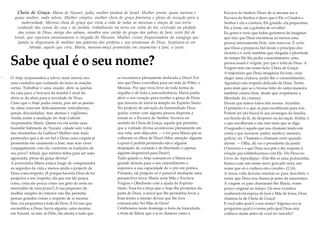 Cheia de Graça. Maria de Nazaré, judia, mulher piedosa de Israel. Mulher jovem, quase menina e
quase mulher, nada solene. Mulher simples, mulher cheia de graça feminina e plena de vocação para a
maternidade. Menina cheia de graça que vivia a vida de todas as meninas e moças de sua terra:
cuidando das coisas da casa e do jardim, trabalhando na terra em volta do lar, centrada na piedade
das coisas de Deus, amiga dos salmos, membro sem cartão do grupo dos pobres de Javé, resto fiel de
Israel, que esperava ansiosamente a chegada do Messias. Mulher crente frequentadora da sinagoga que
jamais se dispensava de meditar nas palavras dos profetas e nas promessas de Deus. Inspirava-se em
Abraão, aquele que creu. Maria, menina-moça prometida em casamento a José, o justo.

Sabe qual é o seu nome?
O Anjo surpreendeu-a talvez mais imersa nos
seus cuidados que cuidando de fazer as orações
certas. Trabalhar é uma oração: abrir as janelas
da casa para o frescura da manhã é sinal do
abrir-se da alma para a novidade de Deus.
Claro que o Anjo podia entrar, pois até as janelas
da alma estavam delicadamente entreabertas,
jamais descuidadas, mas atentas e vigilantes.
Ainda assim a saudação do Anjo Gabriel
surpreendeu Maria. Quem era ela senão uma
humilde habitante de Nazaré, cidade sem valor
das montanhas da Galileia? Mulher sem mais
pretensões que a de ser fiel a Deus; uma virgem já
prometida em casamento a José, mas sem viver
conjugalmente com ele, conforme as tradições de
seu povo? Afinal, que méritos tinha para ser uma
agraciada, plena da graça divina?
A jovenzinha Maria estava longe de compreender
os segredos da vida e menos ainda o projecto de
Deus a seu respeito. (E porque haveria Deus de ter
projectos a seu respeito, ela que era tão pouca
coisa, coisa tão pouca como um grão de areia na
imensidão de uma praia?) A sua pequenez de
mulher simples do interior não lhe permitia
pensar grandes coisas a respeito de si mesma.
Sim, era pequenina e toda de Deus. E foi isso que
encandilou a Deus: havia alguém, uma menina
em Nazaré, só sim, só Dele, tão atenta a tudo que

se encontrava plenamente dedicada a Deus! Por
isso que Deus a escolheu para ser mãe do Filho, o
Messias. Por que vivia livre de toda forma de
orgulho e de toda a autosuficiência, Maria podia
abrir o seu coração para receber a graça de Deus
que haveria de torná-la templo do Espírito Santo.
No projecto de salvação da humanidade Deus
queria contar com alguma pessoa disposta a
tornar-se a Escrava do Senhor. Escrava no
sentido de Cheia de Graça, aquela que permitiu
que a vontade divina acontecesse plenamente em
sua vida, sem objecções — e foi para Maria que se
voltaram os olhos de Deus! (Mas, atenção: alguém
a quem é pedida permissão não é alguém
despojado de vontade e de liberdade; é apenas
alguém disponível para Deus!)
Tudo quanto o Anjo comunicou a Maria era
grande demais para o seu entendimento e
superava a sua capacidade de o pôr em prática.
Portanto, tal projecto só é possível mediante uma
perspectiva nova: Maria seria Mãe e Escrava,
Virgem e Obediente com a ajuda do Espírito
Santo. Essa foi a força que o Anjo lhe prometeu da
parte de Deus, a única que lhe permitiria levar a
bom termo a missão divina que lhe fora
comunicada: Ser Mãe de Deus!
Celebramos neste domingo a festa da Imaculada,
a festa de Maria que a si se chamou como a

Escrava do Senhor. Dizer de si mesma ser a
Escrava do Senhor é dizer que é Ele o Criador e
Senhor e ela a criatura; Ele grande, ela pequenina;
Ele a fonte, ela a gotinha de orvalho!
Eu gosto e creio que todos gostamos de imaginar
que sim, que Deus encontrou ao menos uma
pessoa inteiramente Dele, sem reservas. É certo
que Deus a preparou fiel desde o princípio dos
séculos e é certo também que chegada a plenitude
do tempo Ele lhe pediu consentimento: uma
pessoa assim é virgem, por que é toda de Deus. A
Virgem tem um nome belo: Cheia de Graça!
A trajectória que Deus imaginou foi esta: criar,
eleger uma criatura, pedir-lhe o consentimento.
Agradeço este respeito delicado de Deus. Tenho
para mim que se o tivesse feito de outra maneira
também estaria bem, desde que respeitasse a
liberdade da criatura.
Dizem que temos todos três nomes. Acredito.
O primeiro é o que os pais escolheram para nós.
Podem ter ido buscá-lo aos avoengos da família,
aos heróis da fé, do desporto ou da nação. Enfim, é
o que escolheram e não tem mais que se diga.
O segundo é aquele que nos chamam tendo em
conta o que fazemos: padre, médico, tanoeiro,
polícia, rei. Chamam e chamam certo quando
dizem: — Olha, ali vai o presidente da junta!
O terceiro é o que Deus nos põe e diz respeito à
relação que estabelecemos com Ele. Diz Deus no
Livro do Apocalipse: «Dar-lhe-ei uma pedrazinha
branca com um nome novo gravado nela; um
nome que só o conhece em o recebe» (2,14).
A nossa vida deveria orientar-se para descobrir o
nome que Deus nos chama já antes de nascermos.
À virgem os pais chamaram-lhe Maria, nome
pouco original ao tempo. Os seus vizinhos
souberam-na esposa de José e Mãe de Jesus. Deus
chamou-la de Cheia de Graça!
E você sabe qual é o seu nome? Alguma vez se
perguntou qual é o nome pelo qual Deus o(a)
conhece ainda antes de você ter nascido?

 
