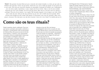 Natal. Não gostamos de pensar.Talvez por que os músculos não estejam treinados, ou, talvez, por que cada vez
tenhamos mais...