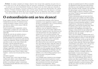 Perdoar. Aos amigos a amizade, aos inimigos o desprezo. Essa é lei que todos cumprimos com gosto. Essa é a
forma antiga de Lei; mas não tão antiga que tenha sido esquecida e ultrapassada. O Evangelho deste domingo abre-nos para uma nova era do relacionamento humano, que ultrapassa esses tais limites usuais que costumam ser
impostos entre os seres humanos. É que Jesus convida-nos a viver o amor muito para além das peias e dos critérios
humanos. O Primeiro Testamento mandava amar o próximo, porque entendia o amor como algo que se restringia
aos da mesma religião e da mesma raça, ou seja, aos amigos. Por isso, se desprezava, como sempre, os inimigos.
Nisso não havia distinção com as outras raças e religiões. Mas Jesus não pensou nem ensinou a pensar assim!

O extraordinário está ao teu alcance!
O que a seguir contarei é verídico. Passou-se no
Canadá há uns anos atrás. É a história de dois
vizinhos lavradores e amigos. Um dia o cão de
um soltou-se, saltou a cerca e matou o filho de
dois anos do vizinho.
O pai do menino morto, angustiado, cortou a
comunicação e a relação com o seu vizinho. Os
anos seguintes foram de uma atroz e infecunda
inimizade.
Até que um certo dia um incêndio arrasou a
propriedade do agricultor dono do cão. O
incêndio queimou-lhe a propriedade e as alfaias.
O lavrador tinha terra mas já não podia lavrá-la:
o futuro era negríssimo. Porém, uns dias depois,
apercebeu-se que as suas terras tinham sido
lavradas e estavam preparadas para a
sementeira. Saiu a informar-se da autoria da
façanha e soube que a benfeitoria fora do seu
inimigo e angustiado vizinho. Então, encheu-se
de humildade e foi à sua procura; encontrando-o
perguntou-lhe por que o fizera. E obteve como
resposta: —Lavrei as tuas terras para que Deus continue
vivo!
(Acredite se quiser!)
Sim, se quiser, mas, o certo, é que isto dá que
meditar, pois, afinal, o amor cristão, é muito mais
que o afecto, é muito mais que a amizade, é
perdão e reconciliação, é graça e ressurreição.
No domingo passado falávamos entre nós de Lei
e Mandamentos.

E ouvíamos Jesus comentar as Dez Palavras
animando os seus seguidores a superar o espírito
da letra e a aprofundá-lo, isto é, a vivê-las desde a
sua autêntica dimensão: o amor!
Repare: Jesus não manda nada; jamais Jesus se
constituiu como um legislador. Jamais se
aproximou de nós com um sólido código de leis
numa mão e espada na outra. Sim, Jesus não veio
com ameaças! Jesus veio como inspirador, veio
animar-nos a viver em plena harmonia com
Deus; veio dizer-nos que a harmonia com todos é
possível. Aliás, já dizia o agricultor da história:
Para que Deus continue a viver é necessário
destruir os muros que nos separam!
Oh, valha-me Deus, pois somos tão cegos! Então,
não é que ainda não vimos, ainda não caímos na
conta: Deus perdoa! O ofício de Deus é perdoar!
Imagine-se a si mesmo como é, como quem é,
oficial do seu ofício qualquer que seja. Imagine-se
a si mesmo trabalhando devotamente com zelo.
Você é bom trabalhador(a), não é? Pois, Deus
também o é. E o ofício de Deus é perdoar: isso é o
que ele faz bem e com gosto! Perdoar!
E você, perdoa?
Você consegue amar e perdoar os seus inimigos,
aqueles que o(a) ferem com palavras e acções?
Para nós, cristãos, perdoar, é mais que um verbo
que encontramos nos livros de auto-ajuda.
(«Perdoai e sereis perdoados», disse.)
Perdoar é o nosso saber e o nosso ofício. Enfim,

em algo nos podemos parecer a Deus: no perdão!
Os seguidores de Jesus deveriam saber perdoar
sem reservas e sem condições. E seríamos como
Jesus, parecidos com Ele, vestindo a sua camisola!
Por que carregas o peso do ódio um dia atrás
doutro? Porque te amarras a histórias e a pessoas
que odeias? Porque te cansas quando poderias
perdoar mansamente?
Perdoar inteiramente pode até nem fazer bem
algum à pessoa que é odiada, mas liberta aquele
que odeia! Dá paz e libera de fardos duríssimos!
Perdoar é difícil, mesmo sabendo que (me) liberta.
Pelo que só é possível perdoar amando, e o amor,
segundo Jesus, é mais que um sentimento de
pacificação; é uma decisão de querer bem. Amar
ao estilo de Jesus é querer o bem-estar dos
próximos e dos longínquos, dos amigos e dos
inimigos, é desejo sincero de que estejam bem, de
que nada de mau lhes suceda, e, já agora, que
mudem de vida e de coração.
Amar é um acto sublime. O habitual entre nós é
que amemos quem nos ame, visto que quem meus
filhos beija minha boca adoça. E como não há dar
sem dar, naturalmente, eu dou aos que me dão, e
já isso é grande. Mas Jesus ensina mais, sugere-nos que voemos mais alto. Pede-nos que sejamos
extraordinários: que sejamos como o Pai que faz
nascer o sol para os bons e para os maus!
O extraordinário é o estilo de Deus: Ele perdoa a
todos, espera que perdoemos a todos, que
soframos a injustiça, oremos pelos que nos
perseguem, amemos os inimigos, demos com
generosidade. A nossa marca d’água é o
extraordinário: sermos como Jesus, o homem
mais extraordinário que só soube ser para os
outros. Eis a nossa distinção: (Fazer o bem e)
perdoar sem olhar a quem! É difícil, mas é um
treino que vale a pena. E como nunca se fizeram
campeões treinando só ao fim de semana, olhe,
isso lhe peço, treine com afinco, pois não lhe
faltarão ocasiões!

 