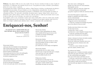 Pobreza. Sim, afinal o Filho era rico e fez-se pobre. Por nós. Era rico e herdeiro de todas as coisas. E pobre O
descobrimos e O conhecemos sem suspeitas de que era rico. A sua pobreza nos salvou, enchendo e preenchendo a
fartura dos nossos vazios e ausências.
Na mensagem para animar a Quaresma dos católicos o Papa Francisco convida ao reconhecimento da pobreza e
fragilidades dos que pecámos, dos que teimámos ser ricos, independentes, autosuficientes. No dizer de S.
Agostinho, a Quaresma é uma peregrinação que devemos ir caminhando «entre as perseguições do mundo e as
consolações de Deus». Do vazio para o preenchido, da pobreza para a riqueza. Sempre assim e não ao revés.
Quaresma é luta e glória, esforço e vitória. Contra nós, cada um contra si. Cada um procurando vencer-se para
se abrir ao Deus que se dá, se derrama e nos enche com a sua pobreza.
No presbitério, junto à cruz, encontram-se vários vasos vazios. Estão pobres, serão ricos. Estão vazios, ficarão
cheios. Pela graça que da cruz se derramou. Nem todos se encherão, por que alguns seguirão sendo ricos de si.
Faltar-nos-á tempo e sabedoria para sabermos lavar o interior e peregrinar mais uma Quaresma.
Enriquecei-nos, Senhor!
«Faz impressão ouvir o Apóstolo [Paulo] dizer que
fomos libertados, não por meio da riqueza de Cristo,
mas por meio da sua pobreza.
FRANCISCO
Mensagem para a Quaresma 2014
Há em mim, Senhor,
como que uma necessidade de fazer Quaresma.
Não só pelo tempo que rodou à volta de mim,
não só por ter engordado tanto assim:
preciso mesmo da Quaresma
como quem precisa do ar fresco da madrugada,
como quem à noitinha precisa de entrar
(se houver espaço) em casa.
Há em mim, Senhor,
uma precisão de espaço e de ausência,
de um oco fofo que aconchegue,
de um vazio para que entres e me preencha.
Há em mim, Senhor,
móveis a mais, quinquilharia de sobejo,
uma vontade de ferro que me ata ao erro
e também um desejo de libertação
de voar ao mais alto.
Há em mim, Senhor,
um império de não parar mesmo se cansar,
uma necessidade de abrir as mãos e doar,
uma ferida por suturar
por ainda não ter sido limpa com lágrimas.
Há em mim, Senhor,
uma precisão de ter as mãos vazias,
tão leves que as erga mais altas que o coração,
como asas sem cor e sem vizinhos,
leves da solidão do pôr do sol.
É Quaresma, Senhor.
Foi aqui que caí, mais uma vez caí,
outra vez precisarei de Ti para me levantar,
me erguer e encher minhas mãos
manchadas da ilusão de me bastar.
Vaza meu vazio e embriaga-me
porque sou como um crivo sem sementes,
desocupado, na eira:
enche-me, agita-me, joeira-me, alegra-me:
— oh dá-me sementes e dá-me pão
que parta e reparta ao irmão de cada hora do dia.
Cava meu bréu espesso e aquece-me
porque os caminhos me levam cansado,
escuro e desorientado:
preenche-me com a luz do teu olhar,
e afaga-me com teu rosto luminoso:
— oh dá-me o sossego do aconchego do perdão
que só teu olhar de vela me revela.
Purifica meu barro bruto, seco e duro
de meu tarro escuro,
e arranca-lhe o sujo e o sarro
que obscurece a suave limpidez da água fresca:
— oh dá-me o perfume das tuas mãos
que de barro ternamente me moldaram.
Anima o desmaio da chama da minha candeia
que semeia mais noite que luz,
que já não cintila nem tremeluz nem aviva
a torcida que já não comunica nem vida
nem seiva:
— oh dá-me a suave veludez do azeite
que cura, aquece, alumia e sacia.
Tu conheces-me, Senhor,
sabes quem sou e o número da minha camiseta,
sabes bem que gosto de hesitar, conter e pesar
se vale a pena perder para ganhar.
Esse vaso ali em cima e sem flores sou eu!
— oh dá-me a sede da terra crestada e vazia
que se refresca e sacia com a graça da tua mão,
e não tenha eu medo da tua ternura
nem desconfie que alguma vez desistes de mim.
Amen.
 