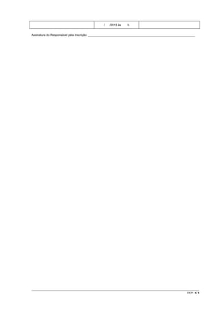/

/2013 às

h

Assinatura do Responsável pela inscrição: _________________________________________________________________

CR/JP - 6/ 6

 