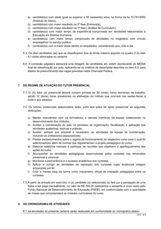 a) candidato(a) com idade igual ou superior a 60 (sessenta) anos, na forma da lei 10.741/2003
(Estatuto do Idoso);
b) cand...