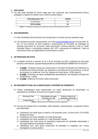 CR/JP - 2/ 5 
3. DAS VAGAS 
3.1. Ao todo serão ofertadas 02 (duas) vagas para tutor presencial, para acompanhamento técnic...