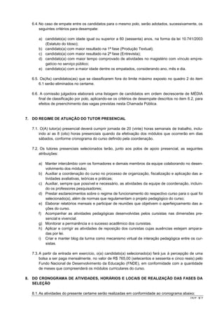 6.4. No caso de empate entre os candidatos para o mesmo polo, serão adotados, sucessivamente, os
seguintes critérios para ...