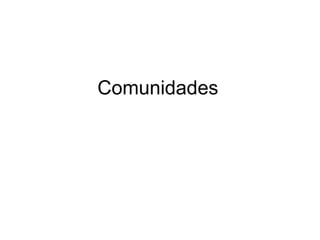 Comunidades
 