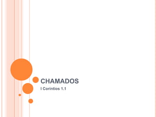 CHAMADOS I Coríntios 1.1 