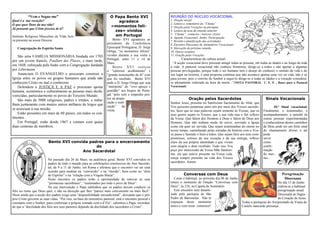 “Vem e Segue-me”                                              O Papa Bento XVI                 REUNIÃO DO NÚCLEO VOCACIONAL
Qual é a tua vocação?                                                        agradece                     1. Oração inicial
O que quer Deus da tua vida?                                                                              2. Leitura e comentário da “Chama”
                                                                         «momentos feli-                  3. Oração pelas Vocações na paróquia
Já pensaste que Cristo precisa de ti?
                                                                           zes» vividos                   4. Leitura da acta da reunião anterior
                                                                           em Portugal                    5. “Chama”: contactos | notícias |Azeite
Instituto Religioso Masculino de Vida Acti-                                                               6. Agenda Vocacional: Junho. Participação.
va presente na nossa Diocese                                              Bento XVI agradeceu ao          7. Revisão e planificação das actividades
                                                                      presidente da Conferência           8. Encontro Diocesano de Animadores Vocacionais
   Congregação do Espírito Santo                                      Episcopal Portuguesa, D. Jorge      9. Marcação da próxima reunião
                                                                      Ortiga, “os momentos felizes”       10. Outros assuntos
    São uma FAMÍLIA MISSIONÁRIA fundada em 1703                       vividos durante a sua visita a      11. Oração pelas Vocações
                                                                      Portugal, entre 11 e 14 de                  Características da cultura actual:
por um jovem francês, Poullart des Places, e mais tarde,
                                                                      Maio.                                “A acção vocacional deve procurar atingir todas as pessoas, em todas as idades e ao longo de toda
em 1848, reforçada pela fusão com a Congregação fundada                   Bento XVI realçou               a vida. A pastoral vocacional não conhece fronteiras; dirige-se a todos e não apenas a algumas
por Libermann.                                                        o "caloroso acolhimento" e          pessoas privilegiadas, porque todo o ser humano tem o desejo de conhecer o sentido da vida e do
    Anunciam O EVANGELHO e procuram construir a                       "grande testemunho de fé" com       seu lugar na história; é uma proposta contínua que não acontece apenas uma vez na vida; não é só
Igreja entre os povos ou grupos humanos que ainda não                 que foi recebido. Bento XVI         para jovens, pois o convite do Senhor a segui-lo dirige-se a todas as idades e a vocação considera-
conhecem Cristo ou mal o conhecem.                                    pede a D. Jorge Ortiga que seja     se plenamente realizada na hora da morte...”(NOTA PASTORAL C. E. P. , Bases para a Pastoral
    Defendem a JUSTIÇA E A PAZ e procuram apoiar                      “intérprete” do “vivo apreço e      Vocacional)
humana, económica e culturalmente as pessoas mais desfa-              gratidão” aos bispos de Portu-
vorecidas, particularmente os povos do Terceiro Mundo.                gal “pelo zelo e empenho pos-
    São mais de 3000 religiosos, padres e irmãos, e traba-            tos na prepa-                                     Oração pelos Sacerdotes                               Sinais Vocacionais
                                                                      ração e reali-                      Senhor Jesus, presente no Santíssimo Sacramento do Altar, que
lham juntamente com muitos outros milhares de leigos que              zação”     da                       Vos quisestes perpetuar entre nós por meio dos Vossos sacerdo-             10.º Sinal vocacional:
se associam à sua missão.                                             visita.                             tes, fazei que as suas palavras sejam somente as Vossas, que os    Finalmente, o testemunho, o
    Estão presentes em mais de 60 países, em todos os con-                                                seus gestos sejam os Vossos, que a sua vida seja o fiel reflexo    acompanhamento, a opinião de
tinentes.                                                                                                 da Vossa. Que falem dos Homens a Deus e falem de Deus aos          outras pessoas experimentadas
    Em Portugal, estão desde 1867 e contam com quase                                                      Homens. Que não tenham medo de servir, servindo a Igreja           e conhecedoras destes caminhos
duas centenas de membros.                                                                                 como ela quer ser servida. Que sejam testemunhas do eterno no      de Deus pode ser um forte sinal
                                                                                                          nosso tempo, caminhando pelas estradas da história com o Vos-      do chamamento divino e até
                                                                                                          so passo e fazendo o bem a todos. Que sejam fiéis aos seus com-    pode
                                                                                                          promissos, zelosos da sua vocação e da sua entrega, reflexo        servir
                           Bento XVI convida padres para o encerramento                                   claro da sua própria identidade e que vivam                        como
                                                do                                                        com alegria o dom recebido. Tudo isso Vos                          confir-
                                          Ano Sacerdotal                                                  peço por intercessão da Vossa Mãe Santíssi-                        mação
                                                                                                          ma: ela que esteve presente na Vossa vida,                         do mes-
                          No passado dia 26 de Maio, na audiência geral, Bento XVI convidou os            esteja sempre presente na vida dos Vossos                          mo...
                          padres de todo o mundo para as celebrações conclusivas do Ano Sacerdo-          sacerdotes. Amem
                          tal, de 9 a 11 de Junho, em Roma e afirmou que o encontro vai ser uma
                          ocasião para meditar na “conversão” e na “missão”, bem como no “dom
                          do Espírito” e na “relação com a Virgem Maria”.                                          Conversas com Deus                                                     Peregrinação
                          Neste encontro os padres terão a oportunidade de renovar as suas                  Como é habitual, no próximo dia 06 de Junho                                    Diocesana
                          “promessas sacerdotais”, “sustentados por todo o povo de Deus”.                 temos o momento de Oração “Conversas com                                    No dia 13 de Junho
                          Na sua intervenção o Papa sublinhou que os padres devem conduzir os             Deus”, às 21h, na Capela do Seminário.                                      realiza-se a habitual
fiéis no rumo que Deus quer, e não na direcção que lhes “parece mais conveniente ou mais fácil”.            Este encontro será dinami-                                                peregrinação anual
Disse ainda que a acção dos padres exige uma “disponibilidade incondicional”, deixando que o pró-         zado pela paróquia de São                                                   Diocesana ao Sagra-
prio Cristo governe as suas vidas. “Por isso, na base do ministério pastoral, está o encontro pessoal e   Pedro de Barroselas. Não te                                                 do Coração de Jesus.
constante com o Senhor, para conformar a própria vontade com a d’Ele”, salientou o Papa, recordan-        esqueças deste momento                             Todas a paróquias do Arciprestado de Viana do
do que a “docilidade dos fiéis aos seus pastores depende da docilidade dos sacerdotes a Cristo”.          único e vem rezar connosco!                        Castelo marcarão presença.
 