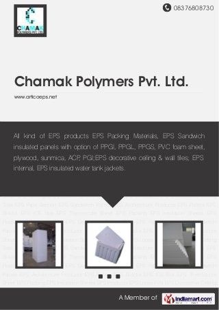 08376808730
A Member of
Chamak Polymers Pvt. Ltd.
www.articoeps.net
EPS Blocks EPS ICE Box EPS Thermocole Sheet EPS Packing EPS Insulation Sheets EPS
Products EPS Loose Fills EPS Decorative Celling Tiles EPS Pipe Section EPS Sandwitch
Panels EPS Architecture Products EPS Pallets EPS Blocks EPS ICE Box EPS Thermocole
Sheet EPS Packing EPS Insulation Sheets EPS Products EPS Loose Fills EPS Decorative Celling
Tiles EPS Pipe Section EPS Sandwitch Panels EPS Architecture Products EPS Pallets EPS
Blocks EPS ICE Box EPS Thermocole Sheet EPS Packing EPS Insulation Sheets EPS
Products EPS Loose Fills EPS Decorative Celling Tiles EPS Pipe Section EPS Sandwitch
Panels EPS Architecture Products EPS Pallets EPS Blocks EPS ICE Box EPS Thermocole
Sheet EPS Packing EPS Insulation Sheets EPS Products EPS Loose Fills EPS Decorative Celling
Tiles EPS Pipe Section EPS Sandwitch Panels EPS Architecture Products EPS Pallets EPS
Blocks EPS ICE Box EPS Thermocole Sheet EPS Packing EPS Insulation Sheets EPS
Products EPS Loose Fills EPS Decorative Celling Tiles EPS Pipe Section EPS Sandwitch
Panels EPS Architecture Products EPS Pallets EPS Blocks EPS ICE Box EPS Thermocole
Sheet EPS Packing EPS Insulation Sheets EPS Products EPS Loose Fills EPS Decorative Celling
Tiles EPS Pipe Section EPS Sandwitch Panels EPS Architecture Products EPS Pallets EPS
Blocks EPS ICE Box EPS Thermocole Sheet EPS Packing EPS Insulation Sheets EPS
Products EPS Loose Fills EPS Decorative Celling Tiles EPS Pipe Section EPS Sandwitch
Panels EPS Architecture Products EPS Pallets EPS Blocks EPS ICE Box EPS Thermocole
Sheet EPS Packing EPS Insulation Sheets EPS Products EPS Loose Fills EPS Decorative Celling
All kind of EPS products EPS Packing Materials, EPS Sandwich
insulated panels with option of PPGI, PPGL, PPGS, PVC foam sheet,
plywood, sunmica, ACP, PGI;EPS decorative ceiling & wall tiles; EPS
internal, EPS insulated water tank jackets.
 