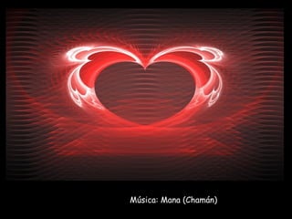 Música: Mana (Chamán) 