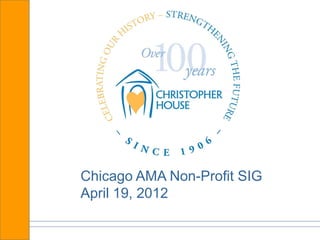 Chicago AMA Non-Profit SIG
April 19, 2012
 