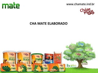 www.chamate.ind.br




CHA MATE ELABORADO
 