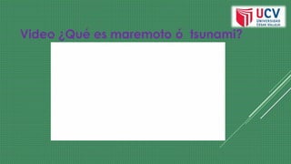 Video ¿Qué es maremoto ó tsunami?
 