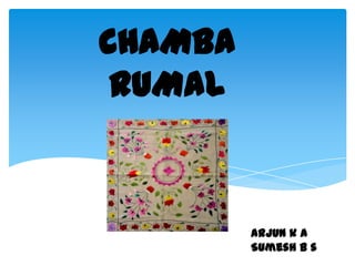 CHAMBA
 RUMAL


         Arjun k a
         Sumesh b s
 