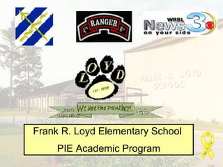 Frank R. Loyd Elementary School  PIE Academic Program 