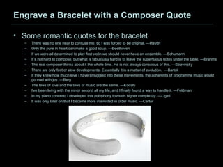 Engrave a Bracelet with a Composer Quote ,[object Object],[object Object],[object Object],[object Object],[object Object],[object Object],[object Object],[object Object],[object Object],[object Object],[object Object],[object Object]