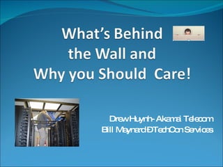 Drew Huynh- Akamai Telecom Bill Maynard – TechCon Services 