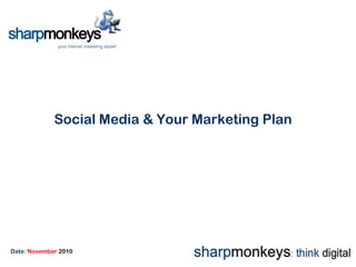 Social Media & Your Marketing Plan
Date: November 2010
 