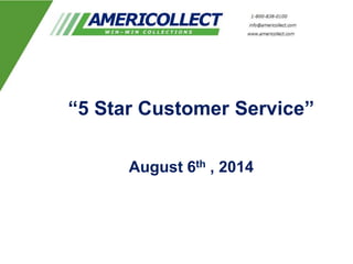 “5 Star Customer Service”
August 6th , 2014
 