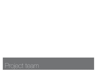 Project team
 