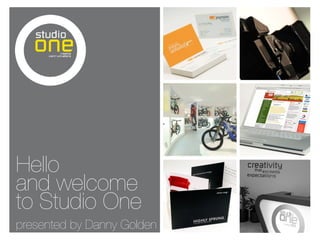 Hello
and welcome
to Studio One
presented by Danny Golden
 