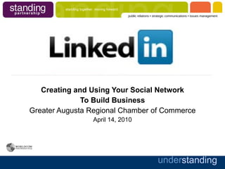 Creating and Using Your Social Network To Build Business Greater Augusta Regional Chamber of Commerce April 14, 2010 