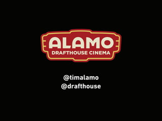 @timalamo
@drafthouse
 