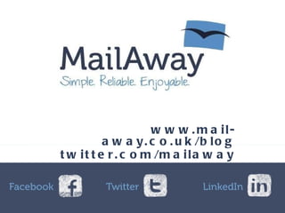 www.mail-away.co.uk/blog twitter.com/mailaway 