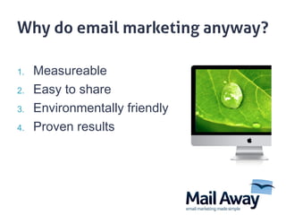 Measureable Easy to share Environmentally friendly Proven results 