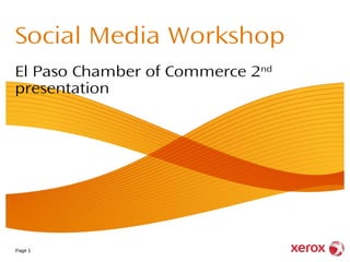 Social Media Workshop
El Paso Chamber of Commerce 2nd
presentation




Page 1
 