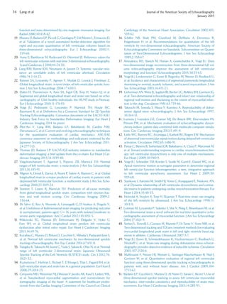 function and mass determined by cine magnetic resonance imaging. Eur
Radiol 2000;10:438-42.
19. Muraru D, Badano LP, Piccoli G, Gianfagna P, Del Mestre L, Ermacora D,
et al. Validation of a novel automated border-detection algorithm for
rapid and accurate quantitation of left ventricular volumes based on
three-dimensional echocardiography. Eur J Echocardiogr 2010;11:
359-68.
20. Aune E, Baekkevar M, Rodevand O, Otterstad JE. Reference values for
left ventricular volumes with real-time 3-dimensional echocardiography.
Scand Cardiovasc J 2010;44:24-30.
21. Lang RM, Borow KM, Neumann A, Janzen D. Systemic vascular resis-
tance: an unreliable index of left ventricular afterload. Circulation
1986;74:1114-23.
22. Reisner SA, Lysyansky P, Agmon Y, Mutlak D, Lessick J, Friedman Z.
Global longitudinal strain: a novel index of left ventricular systolic func-
tion. J Am Soc Echocardiogr 2004;17:630-3.
23. Dalen H, Thorstensen A, Aase SA, Ingul CB, Torp H, Vatten LJ, et al.
Segmental and global longitudinal strain and strain rate based on echo-
cardiography of 1266 healthy individuals: the HUNT study in Norway.
Eur J Echocardiogr 2010;11:176-83.
24. Voigt JU, Pedrizzetti G, Lysyansky P, Marwick TH, Houle HC,
Baumann R, et al. Deﬁnitions for a Common Standard for 2D Speckle
Tracking Echocardiography. Consensus document of the EACVI/ASE/
Industry Task Force to Standardize Deformation Imaging. Eur Heart J
Cardiovasc Imaging 2014 (in press).
25. Mor-Avi V, Lang RM, Badano LP, Belohlavek M, Cardim NM,
Derumeaux G, et al. Current and evolving echocardiographic techniques
for the quantitative evaluation of cardiac mechanics: ASE/EAE
consensus statement on methodology and indications endorsed by the
Japanese Society of Echocardiography. J Am Soc Echocardiogr 2011;
24:277-313.
26. Thomas JD, Badano LP. EACVI-ASE-industry initiative to standardize
deformation imaging: a brief update from the co-chairs. Eur Heart J Car-
diovasc Imaging 2013;14:1039-40.
27. Yingchoncharoen T, Agarwal S, Popovic ZB, Marwick TH. Normal
ranges of left ventricular strain: a meta-analysis. J Am Soc Echocardiogr
2013;26:185-91.
28. Mignot A, Donal E, Zaroui A, Reant P, Salem A, Hamon C, et al. Global
longitudinal strain as a major predictor of cardiac events in patients with
depressed left ventricular function: a multicenter study. J Am Soc Echo-
cardiogr 2010;23:1019-24.
29. Stanton T, Leano R, Marwick TH. Prediction of all-cause mortality
from global longitudinal speckle strain: comparison with ejection frac-
tion and wall motion scoring. Circ Cardiovasc Imaging 2009;2:
356-64.
30. Di Salvo G, Rea A, Mormile A, Limongelli G, D’Andrea A, Pergola V,
et al. Usefulness of bidimensional strain imaging for predicting outcome
in asymptomatic patients aged /= 16 years with isolated moderate to
severe aortic regurgitation. Am J Cardiol 2012;110:1051-5.
31. Witkowski TG, Thomas JD, Debonnaire PJ, Delgado V, Hoke U,
Ewe SH, et al. Global longitudinal strain predicts left ventricular
dysfunction after mitral valve repair. Eur Heart J Cardiovasc Imaging
2013;14:69-76.
32. Kocabay G, Muraru D, Peluso D, Cucchini U, Mihaila S, Padayattil-Jose S,
et al. Normal left ventricular mechanics by two-dimensional speckle
tracking echocardiography. Rev Esp Cardiol 2014;67:651-8.
33. Takigiku K, Takeuchi M, Izumi C, Yuda S, Sakata K, Ohte N, et al. Normal
range of left ventricular 2-dimensional strain: Japanese Ultrasound
Speckle Tracking of the Left Ventricle (JUSTICE) study. Circ J 2012;76:
2623-32.
34. Kuznetsova T, Herbots L, Richart T, D’Hooge J, Thijs L, Fagard RH, et al.
Left ventricular strain and strain rate in a general population. Eur Heart J
2008;29:2014-23.
35. Cerqueira MD, Weissman NJ, Dilsizian V, Jacobs AK, Kaul S, Laskey WK,
et al. Standardized myocardial segmentation and nomenclature for
tomographic imaging of the heart. A statement for healthcare profes-
sionals from the Cardiac Imaging Committee of the Council on Clinical
Cardiology of the American Heart Association. Circulation 2002;105:
539-42.
36. Schiller NB, Shah PM, Crawford M, DeMaria A, Devereux R,
Feigenbaum H, et al. Recommendations for quantitation of the left
ventricle by two-dimensional echocardiography. American Society of
Echocardiography Committee on Standards, Subcommittee on Quanti-
tation of Two-Dimensional Echocardiograms. J Am Soc Echocardiogr
1989;2:358-67.
37. Amzulescu MS, Slavich M, Florian A, Goetschalckx K, Voigt JU. Does
two-dimensional image reconstruction from three-dimensional full vol-
ume echocardiography improve the assessment of left ventricular
morphology and function? Echocardiography 2013;30:55-63.
38. Voigt JU, Lindenmeier G, Exner B, Regenfus M, Werner D, Reulbach U,
et al. Incidence and characteristics of segmental postsystolic longitudinal
shortening in normal, acutely ischemic, and scarred myocardium. J Am
Soc Echocardiogr 2003;16:415-23.
39. Lieberman AN, Weiss JL, Jugdutt BI, Becker LC, Bulkley BH, Garrison JG,
et al. Two-dimensional echocardiography and infarct size: relationship of
regional wall motion and thickening to the extent of myocardial infarc-
tion in the dog. Circulation 1981;63:739-46.
40. Takeuchi M, Sonoda S, Miura Y, Kuroiwa A. Reproducibility of dobut-
amine digital stress echocardiography. J Am Soc Echocardiogr 1997;
10:344-51.
41. Lumens J, Leenders GE, Cramer MJ, De Boeck BW, Doevendans PA,
Prinzen FW, et al. Mechanistic evaluation of echocardiographic dyssyn-
chrony indices: patient data combined with multiscale computer simula-
tions. Circ Cardiovasc Imaging 2012;5:491-9.
42. Little WC, Reeves RC, Arciniegas J, Katholi RE, Rogers EW. Mechanism
of abnormal interventricular septal motion during delayed left ventricular
activation. Circulation 1982;65:1486-91.
43. Parsai C, Bijnens B, Sutherland GR, Baltabaeva A, Claus P, Marciniak M,
et al. Toward understanding response to cardiac resynchronization ther-
apy: left ventricular dyssynchrony is only one of multiple mechanisms.
Eur Heart J 2009;30:940-9.
44. Voigt JU, Schneider TM, Korder S, Szulik M, Gurel E, Daniel WG, et al.
Apical transverse motion as surrogate parameter to determine regional
left ventricular function inhomogeneities: a new, integrative approach
to left ventricular asynchrony assessment. Eur Heart J 2009;30:
959-68.
45. Stankovic I, Aarones M, Smith HJ, Voros G, Kongsgaard E, Neskovic AN,
et al. Dynamic relationship of left-ventricular dyssynchrony and contrac-
tile reserve in patients undergoing cardiac resynchronization therapy. Eur
Heart J 2014;35:48-55.
46. Heimdal A, Stoylen A, Torp H, Skjaerpe T. Real-time strain rate imaging
of the left ventricle by ultrasound. J Am Soc Echocardiogr 1998;11:
1013-9.
47. Leitman M, Lysyansky P, Sidenko S, Shir V, Peleg E, Binenbaum M, et al.
Two-dimensional strain-a novel software for real-time quantitative echo-
cardiographic assessment of myocardial function. J Am Soc Echocardiogr
2004;17:1021-9.
48. Stefani L, Toncelli L, Gianassi M, Manetti P, Di Tante V, Vono MR, et al.
Two-dimensional tracking and TDI are consistent methods for evaluating
myocardial longitudinal peak strain in left and right ventricle basal seg-
ments in athletes. Cardiovasc Ultrasound 2007;5:7.
49. Voigt JU, Exner B, Schmiedehausen K, Huchzermeyer C, Reulbach U,
Nixdorff U, et al. Strain-rate imaging during dobutamine stress echocar-
diography provides objective evidence of inducible ischemia. Circulation
2003;107:2120-6.
50. Maffessanti F, Nesser HJ, Weinert L, Steringer-Mascherbauer R, Niel J,
Gorissen W, et al. Quantitative evaluation of regional left ventricular
function using three-dimensional speckle tracking echocardiography in
patients with and without heart disease. Am J Cardiol 2009;104:
1755-62.
51. Badano LP, Cucchini U, Muraru D, Al Nono O, Sarais C, Iliceto S. Use of
three-dimensional speckle tracking to assess left ventricular myocardial
mechanics: inter-vendor consistency and reproducibility of strain mea-
surements. Eur Heart J Cardiovasc Imaging 2013;14:285-93.
34 Lang et al Journal of the American Society of Echocardiography
January 2015
 