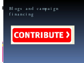 Blogs and campaign financing 