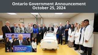 Ontario Government Announcement
October 25, 2024
 