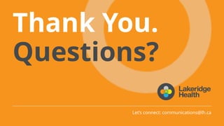 Thank You.
Questions?
Let’s connect: communications@lh.ca
 