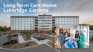 Long-Term Care Home:
Lakeridge Gardens
 
