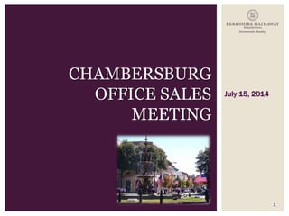 July 15, 2014
1
CHAMBERSBURG
OFFICE SALES
MEETING
 