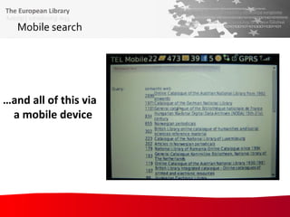 Mobile search … and all of this via a mobile device 