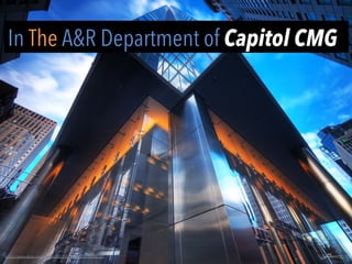 In The A&R Department of Capitol CMG
	
  
h"ps://www.ﬂickr.com/photos/99771506@N00/5191186129/	
  
 