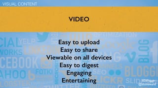 VIDEO
Easy to upload
Easy to share
Viewable on all devices
Easy to digest
Engaging
Entertaining
VISUAL CONTENT
#SWagger
@stoneward
 