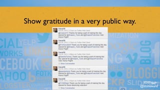 Show gratitude in a very public way.
#SWagger
@stoneward
 