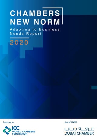 2 0 2 0
Host of 12WCC:Supported by:
A d a p t i n g t o B u s i n e s s
N e e d s R e p o r t
CHAMBERS
NEW NORM
 